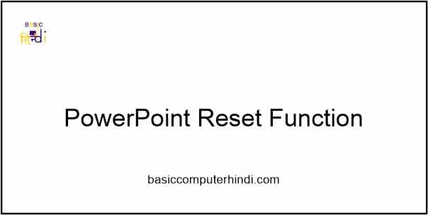 Read more about the article Powerpoint में RESET FUNCTION क्या है PPT में कैसे USE करते है ?