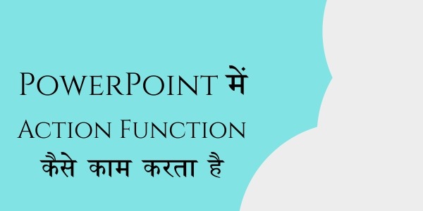 Read more about the article Powerpoint में Action क्या है क्यों Use करते है PPT में Action Function को ?